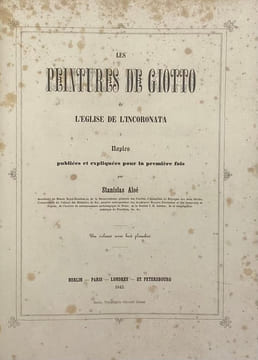 Les Peintures de Giotto de l'église de l'Incoronata à Naples. publiées et expliquées pour la première fois. ALOE (Stanislao d')