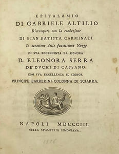 Epitalamio, ristampato con la traduzione di Gian Batista Carminati. in occasione delle faustissime nozze di Sua Eccellenza la Signora D. Eleonora Serra de' Duchi di Cassano, con Sua Eccellenza il Signor principe Barberini Colonna di Sciarra