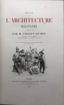 Essai sur l'architecture militaire au Moyen Age. Extrait du Dictionnaire raisonné de l'architecture française du XIe au XVIe siècle. VIOLLET-LE-DUC ...