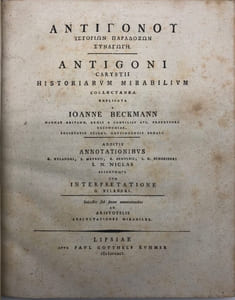 Historiarum mirabilium collectanea. explicata a Ioanne Beckmann (..). Additis annotationibus G. Xylandri, I. Meursii, R. Bentleii, I.G. Schneideri, I.N. Niclas aliorumque cum interpretatione G. Xylandri. Subjectis sub finem annotationibus ad Aristotelis Auscultationes mirabiles