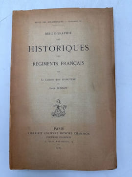 Bibliographie des historiques des régiments français.. HANOTEAU (Jean), BONNOT (E.)