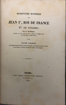 Dissertation historique sur Jean Ier, Roi de France et de Navarre ;. suivie d'une charte par laquelle Nicolas de Rienzi reconnaît Giannino, fils ...