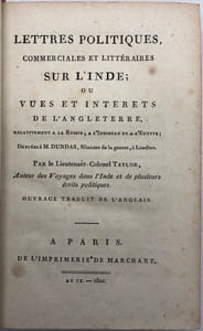 Lettres politiques, commerciales et littéraires sur l'Inde ;. ou Vues et intérêts de l'Angleterre, relativement à la Russie, à l'Indostan et à l'Egypte ; dédiées à M. Dundas, ministre de la guerre, à Londres (..). Ouvrage traduit de l'Anglais