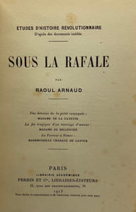 Etudes d'histoire révolutionnaire. Sous la rafale. Une héroïne de la piété conjugale : Madame de La Fayette. - La fin tragique d'un mariage d'amour : Madame de Bellescize. - La Terreur à Nîmes : Mademoiselle Chabaud de Latour