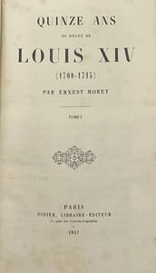 Quinze ans du règne de Louis XIV. (1700-1715)