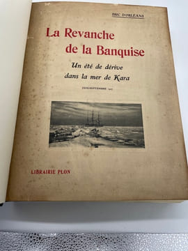 La Revanche de la banquise. Un été de dérive dans la Mer de Kara. Juin-septembre 1907. ORLÉANS (Louis-Philippe d')