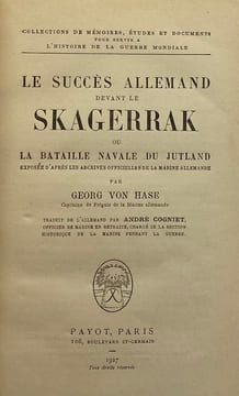 Le Succès allemand devant le Skagerrak. ou la bataille navale du Jutland, exposée d'après les archives officielles de la marine allemande. HASE (Georg ...