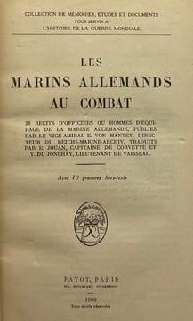 Collection de mémoires, études ét documents pour servir à l'histoire de la guerre mondiale. Les Marins allemands au combat. 28 récits d'officiers ou ...