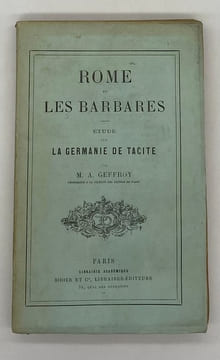 Rome et les Barbares. Etude sur la Germanie de Tacite. GEFFROY (Auguste)