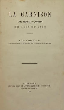 La Garnison de Saint-Omer en 1597 et 1598.. BLED (O.)