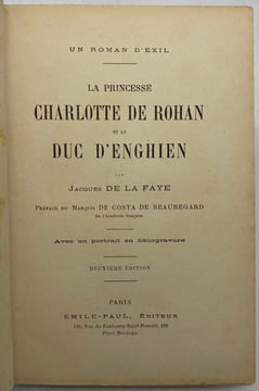 Un roman d'exil. La Princesse Charlotte de Rohan et le duc d'Enghien. Deuxième édition. LA FAYE (Jean-Baptiste de)