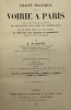 Traité pratique de la voirie à Paris. comprenant l'examen raisonné des règlements applicables aux constructions. Suivi d'un appendice renfermant, dans ...