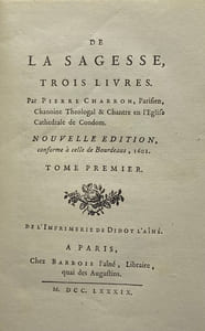 De la Sagesse, trois livres. Nouvelle édition, conforme à celle de Bourdeaus, 1601