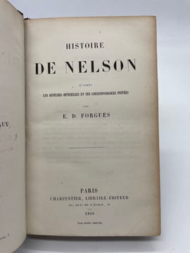 Histoire de Nelson. d'après les dépêches officielles et les correspondances privées. FORGUES (Emile-Daurand)