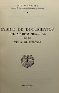 Indice de documentos del archivo municipal de la villa de Hernani.