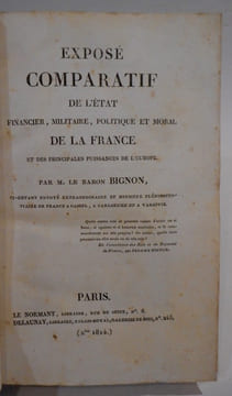 Exposé comparatif de l'état financier, militaire, politique et moral de la France et des principales puissances de l'Europe.. BIGNON ...