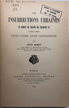 Les Insurrections urbaines au début du règne de Charles VI. (1380-1383). Leurs causes, leurs conséquences. MIROT (Léon)