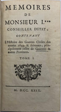 Mémoires de Monsieur L*** conseiller d'Etat :. contenant l'histoire des guerres civiles des années 1649 & suivantes ; principalement celles de Guienne ...