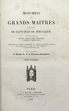 Monuments des Grands-maîtres de l'Ordre de Saint-Jean de Jérusalem. ou vues des tombeaux élevés à Jérusalem, à Ptolémaïs, à Rhodes, à Malte, etc. ...