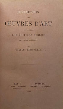 Description des oeuvres d'art qui décorent les édifices publics de la ville de Bordeaux.. MARIONNEAU (Charles)