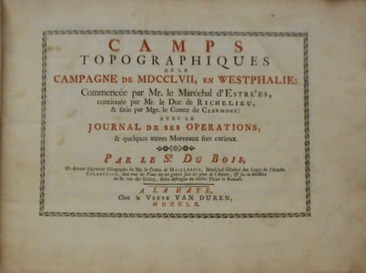 Camps topographiques de la campagne de MDCCLVII, en Westphalie :. commencée par Mr. le Maréchal d'Estrées, continuée par Mr. le Duc de Richelieu, & finie par Mgr. le Comte de Clermont : avec le Journal de ses opérations, & quelques autres morceaux fort curieux (..). Collection, dont tous les plans ont été gravés sous les yeux de l'auteur, & sus [sic] la direction du Sr. Van der Schley, élève distingué du célèbre Picart le Romain