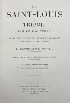 De Saint-Louis à Tripoli par le lac Tchad. Voyage au travers du Soudan et du Sahara accompli pendant les années 1890-91-92. Préface de Melchior de ...