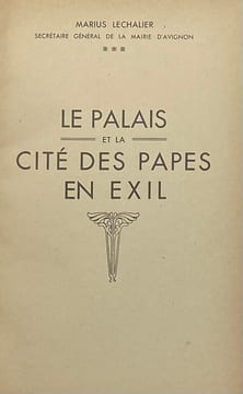Le Palais et la cité des Papes en exil.. LECHALIER (Marius)