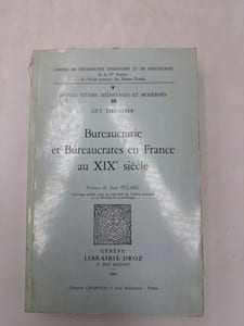 Bureaucratie et bureaucrates en France au XIXe siècle. Préface de Jean Tulard