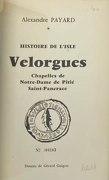 Histoire de l'Isle. Velorgues. Chapelles de Notre-Dame de Pitié, Saint-Pancrace. Dessins de Gérard Guigou. PAYARD (Alexandre)