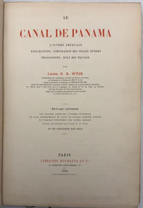 Le Canal de Panama. l'isthme américain, exploration ; comparaison des tracés étudiés, négociations ; états des travaux