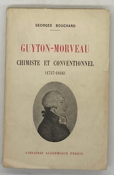Guyton-Morveau, chimiste et conventionnel. (1737-1816). BOUCHARD (Georges)