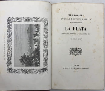 Mes voyages avec le docteur Philips dans les Républiques de la Plata. (Buenos-Ayres, Montevideo, La Banda-oriental, etc.). Par Armand de B***