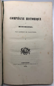 Compiègne historique et monumental.. BALLYHIER (Lambert de)