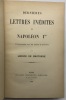 Dernières lettres inédites. collationnées sur les textes et publiées par Léonce de Brotonne. NAPOLÉON IER 