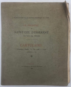 Publications de la Société historique du Vexin. Le Prieuré de Saint-Leu d'Esserent. Cartulaire. I. De 1080 à 1150. Chartes I à LXI. - II. De 1151 à 1538. Chartes LXII à CICVIII