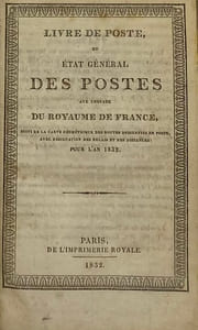 Livre de poste. ou Etat général des postes du royaume de France. Pour l'an 1832