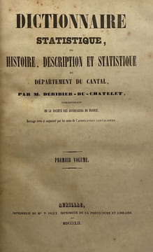 Dictionnaire statistique, ou histoire, description et statistique du département du Cantal. Ouvrage revu et augmenté par les soins de l'Association ...