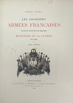 Les anciennes armées françaises. Exposition rétrospective militaire du ministère de la guerre en 1889. THOUMAS