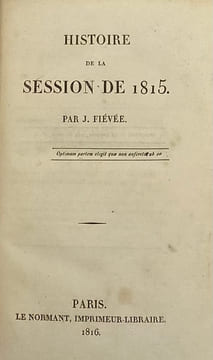 Histoire de la session de 1815 [1816 / 1817 / 1820].. FIÉVÉE (Joseph)