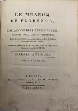 Le Muséum de Florence. ou Collection des pierres gravées, statues, médailles et peintures, qui se trouvent à Florence, principalement dans le Cabinet ...