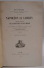 Napoléon et Larrey.. Récits inédits de la Révolution et de l'Empire. D'après les mémoires, les correspondances officielles et privées, les notes et ...