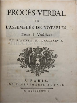 Procès-verbal de l'Assemblée de notables. tenue à Versailles, en l'année M. DCCLXXXVII. [DUPONT DE NEMOURS (Pierre-Samuel)], [HENNIN (Pierre-Michel)]