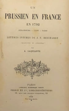 Un prussien en France en 1792. Strasbourg. Lyon. Paris. Lettres intimes trad. et annotées par A. Laquiante. REICHARDT (Johann Friedrich).