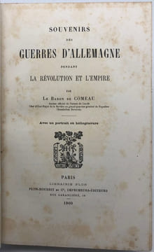Souvenirs des guerres d'Allemagne pendant la Révolution et l'Empire.. COMEAU (Sébastien-Joseph de)