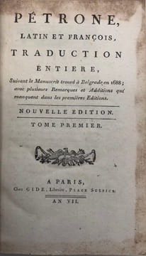 Pétrone, Latin et François. traduction entière, suivant le manuscrit trouvé à Belgrade en 1688 ; avec plusieurs remarques et additions qui manquent ...