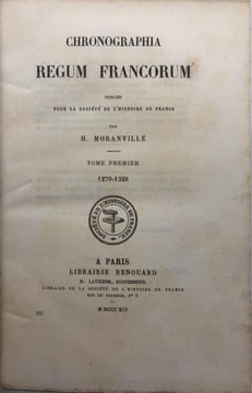 CHRONOGRAPHIA regum francorum. publiée pour la S. H. F. par H. Moranvillé. (1270-1405). undefined