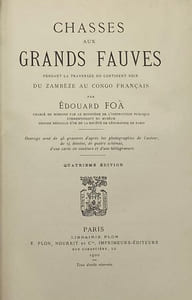 Chasses aux grands fauves pendant la traversée du continent noir. du Zambèze au Congo français. Ouvrage orné de 46 gravures d'après les photographies de l'auteur, de 15 dessins, de quatre schémas, d'une carte en couleurs et d'une héliogravure. Quatrième édition