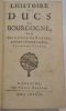L' Histoire des ducs de Bourgogne par Monsieur de Fabert, divisée en deux parties. [BRUSLE DE MONPLEINCHAMP (Jean-Chrysostome)]