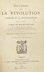 Souvenirs sur la Révolution, l'Empire et la Restauration. Mémoires inédits pub. par son fils