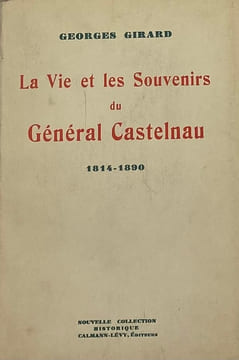 La Vie et les souvenirs du général Castelnau. 1814-1890. GIRARD (Georges)